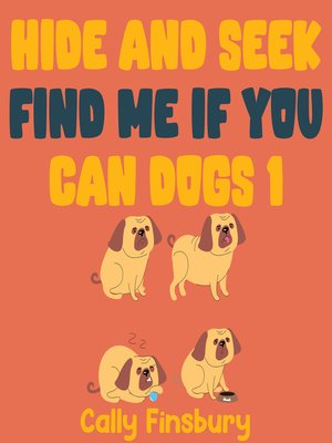 cover image of Hide and Seek Find Me If You Can Dogs 1